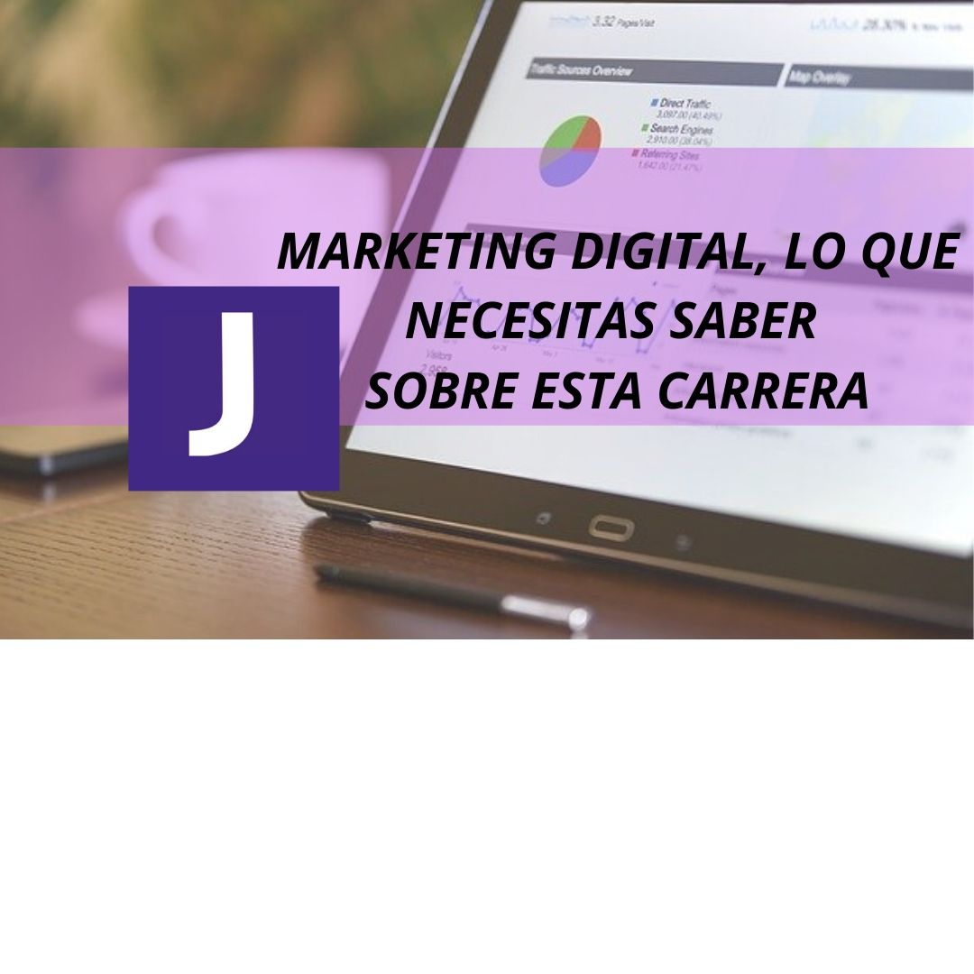 MARKETING DIGITAL, LO QUE NECESITAS SABER SOBRE ESTA CARRERA