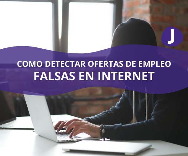 CÓMO DETECTAR OFERTAS DE EMPLEO FALSAS EN INTERNET