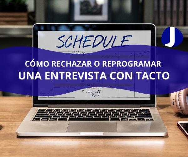 CÓMO RECHAZAR O REPROGRAMAR UNA ENTREVISTA CON TACTO