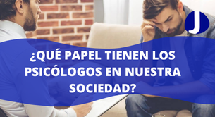 ¿Qué papel tienen los psicólogos en nuestra sociedad?