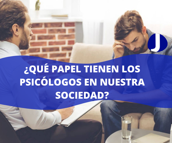 ¿Qué papel tienen los psicólogos en nuestra sociedad?