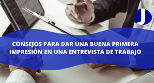 Consejos para dar una buena primera impresión en una entrevista de trabajo